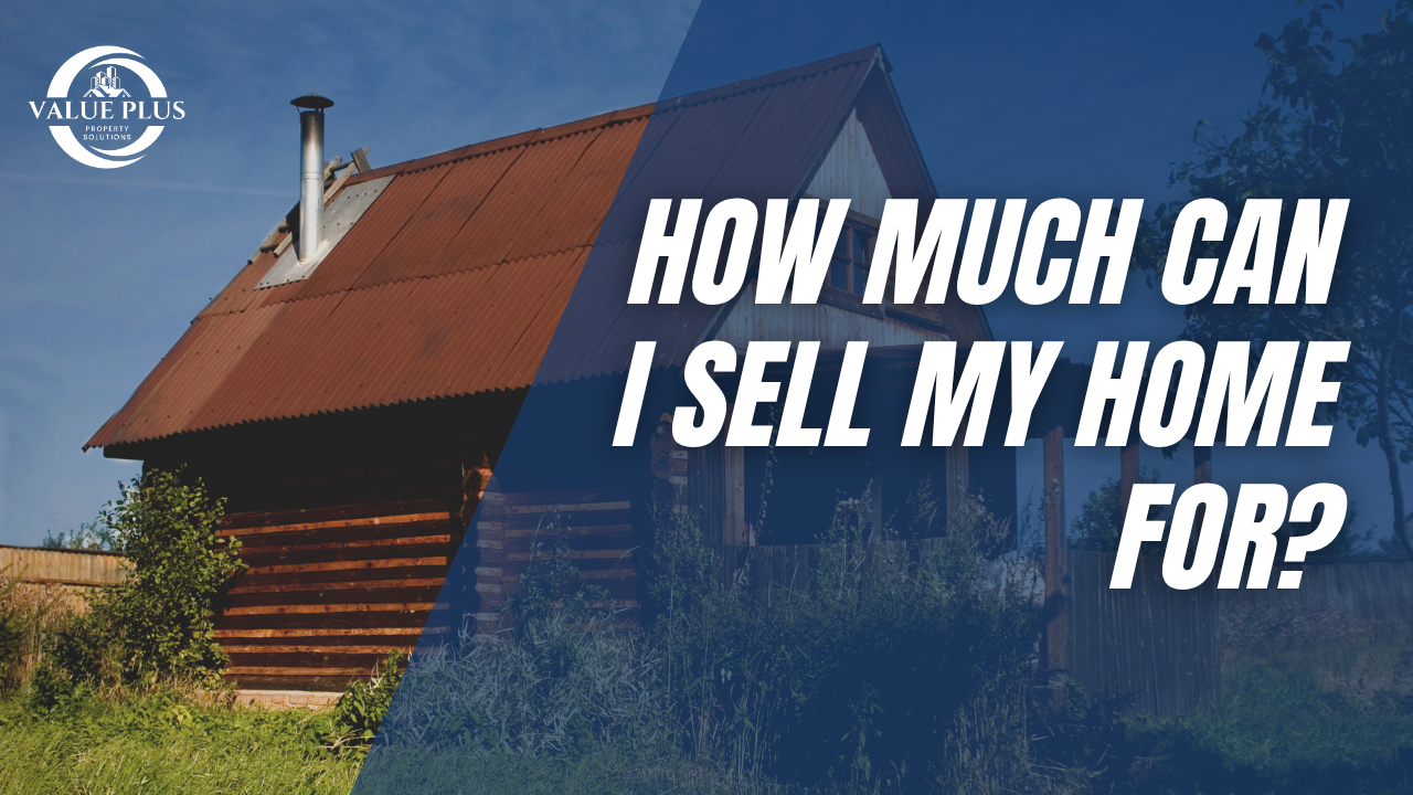 How Much Can I Sell My Home For? A Realistic Pricing Guide